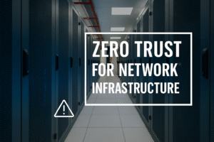 Zero Trust for Network Infrastructure